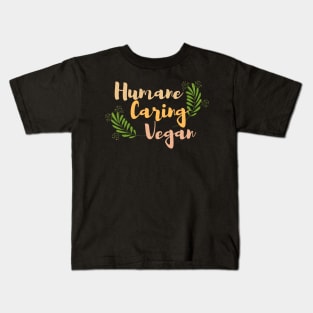 Humane caring vegan Kids T-Shirt